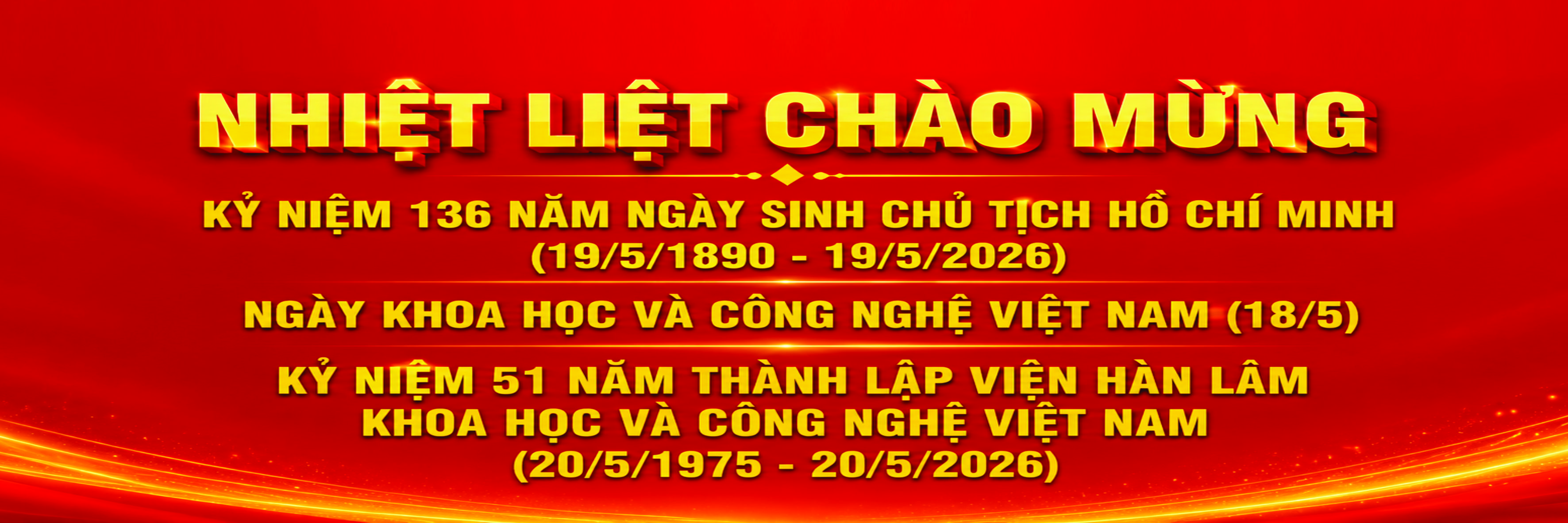 Nhiệt liệt chào mừng Ngày sinh Chủ tịch Hồ Chí Minh; Ngày Khoa học và Công nghệ Việt Nam; 51 năm thành lập VAST